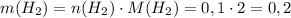 m(H_2)=n(H_2)\cdot M(H_2)=0,1\cdot 2=0,2