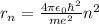 r_n=\frac{4\pi \epsilon_0 \hbar^2}{me^2}n^2