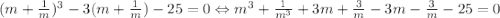(m+\frac{1}{m})^3-3(m+\frac{1}{m})-25=0 \Leftrightarrow m^3+\frac{1}{m^3}+3m+\frac{3}{m} -3m-\frac{3}{m}-25=0
