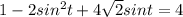 1-2sin^2t+4\sqrt{2}sint=4