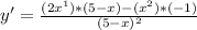 y'=\frac{(2x^{1})*(5-x)-(x^{2})*(-1)}{(5-x)^{2} }