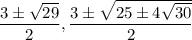 \dfrac{3\pm\sqrt{29}}{2},\dfrac{3\pm\sqrt{25\pm 4\sqrt{30}}}{2}