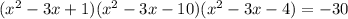 (x^2-3x+1)(x^2-3x-10)(x^2-3x-4)=-30
