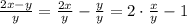 \frac{2x-y}{y}=\frac{2x}{y}-\frac{y}{y} =2\cdot \frac{x}{y}-1