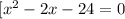 [x^{2} -2x-24=0