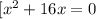 [x^{2} +16x = 0