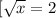 [\sqrt{x}=2