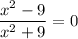 \displaystyle \frac{x^2 - 9}{x^2 + 9} = 0