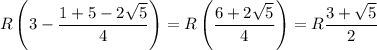 \displaystyle\\R\left(3-\frac{1+5-2\sqrt{5}}{4}\right)=R\left(\frac{6+2\sqrt{5}}{4}\right) = R\frac{3+\sqrt{5}}{2}