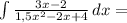\int \frac{3x-2}{1{,}5x^2 - 2x + 4}\, dx =