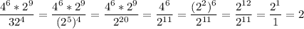 \displaystyle \frac{4^{6} *2^{9} }{32^{4} } = \frac{4^{6} *2^{9} }{(2^{5}) ^{4} }= \frac{4^{6} *2^{9} }{2^{20} }= \frac{4^{6} }{2^{11} }=\frac{(2^{2}) ^{6}}{2^{11}}=\frac{2^{12}}{2^{11}}=\frac{2^{1} }{1} =2