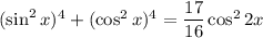 (\sin^{2}x)^{4} + (\cos^{2}x)^{4} = \dfrac{17}{16} \cos^{2}2x