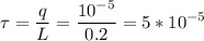 \displaystyle \tau=\frac{q}{L}=\frac{10^{-5}}{0.2}=5*10^{-5}