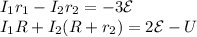 I_1r_1-I_2r_2 = -3\mathcal{E}\\I_1R+ I_2(R+r_2) = 2\mathcal{E}-U