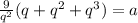\frac{9}{q^2}(q+q^2 + q^3) = a