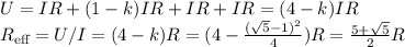 U = IR + (1-k)IR + IR +IR = (4-k)IR\\R_\text{eff} = U/I = (4-k)R = (4-\frac{(\sqrt{5}-1)^2}{4})R = \frac{5+\sqrt{5}}{2} R