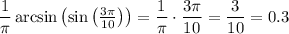 \dfrac{1}{\pi} \arcsin \left( \sin \left( \tfrac{3 \pi}{10} \right) \right) = \dfrac{1}{\pi} \cdot \dfrac{3 \pi}{10} = \dfrac{3}{10} = 0.3