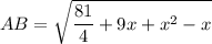 AB=\sqrt{\dfrac{81}{4} +9x+x^2-x}