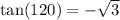 \tan(120) = - \sqrt{3}
