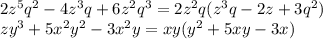 2z^5q^2-4z^3q+6z^2q^3=2z^2q(z^3q-2z+3q^2)\\zy^3+5x^2y^2-3x^2y=xy(y^2+5xy-3x)