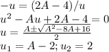 \displaystyleA - u = (2A-4)/u\\u^2-Au+2A-4 = 0\\u = \frac{A\pm\sqrt{A^2-8A+16}}{2}\\u_1 = A-2; u_2 = 2