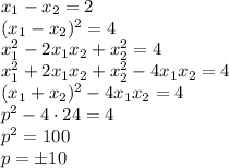 x_1-x_2=2\\(x_1-x_2)^2=4\\x_1^2-2x_1x_2+x_2^2=4\\x_1^2+2x_1x_2+x_2^2-4x_1x_2=4\\(x_1+x_2)^2-4x_1x_2=4\\p^2-4\cdot 24=4\\p^2=100\\p=\pm 10
