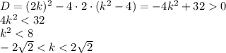 D=(2k)^2-4\cdot 2\cdot(k^2-4)=-4k^2+320\\4k^2