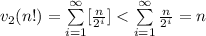 v_{2}(n!)=\sum\limits_{i=1}^{\infty}[\frac{n}{2^{i}}]< \sum\limits_{i=1}^{\infty}\frac{n}{2^{i}}=n