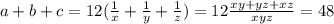 a+b+c=12(\frac{1}{x}+\frac{1}{y}+\frac{1}{z})=12\frac{xy+yz+xz}{xyz}=48