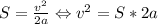 S=\frac{v^2}{2a} \Leftrightarrow v^2=S*2a
