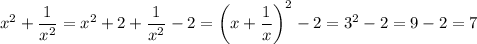 x^2 + \dfrac{1}{x^2} = x^2 + 2 + \dfrac{1}{x^2} - 2 = \left( x + \dfrac{1}{x} \right)^2 - 2 = 3^2 - 2 = 9 - 2 = 7