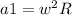 a1 = w^2R