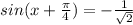 sin(x+\frac{\pi}{4}) = -\frac{1}{\sqrt{2}}