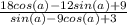 \frac{18cos(a) - 12sin(a) +9}{sin(a) - 9 cos(a) + 3}
