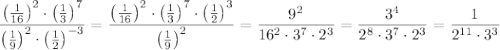 \dfrac{\left( \tfrac{1}{16} \right)^2 \cdot \left( \tfrac{1}{3} \right)^7}{\left( \tfrac{1}{9} \right)^2 \cdot \left( \tfrac{1}{2} \right)^{-3}} = \dfrac{\left( \tfrac{1}{16} \right)^2 \cdot \left( \tfrac{1}{3} \right)^7 \cdot \left( \tfrac{1}{2} \right)^{3}}{\left( \tfrac{1}{9} \right)^2} = \dfrac{9^2}{16^2 \cdot 3^7 \cdot 2^3} = \dfrac{3^4}{2^8 \cdot 3^7 \cdot 2^3} = \dfrac{1}{2^{11} \cdot 3^3}