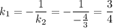 k_1=-\dfrac{1}{k_2}=-\dfrac{1}{-\frac{4}{3}}=\dfrac{3}{4}