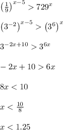 \left( \frac{1}{9} \right)^{x-5} 729^x \\ \\ \left(3^{-2} \right)^{x-5} \left( 3^6 \right)^{x} \\ \\ 3^{-2x+10}3^{6x} \\ \\ -2x+106x \\ \\ 8x