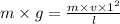 m \times g = \frac{m \times v \times 1 {}^{2} }{l}