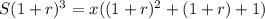 S (1 + r)^3 = x ((1 + r)^2 + (1 + r) + 1)