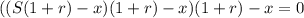 ((S (1 + r) - x)(1 + r) - x)(1 + r) - x = 0