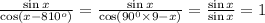 \frac{\sin x}{\cos (x-810^o)}=\frac{\sin x}{\cos(90^0\times 9-x)}=\frac{\sin x}{\sin x}=1