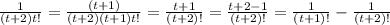 \frac{1}{(t+2)t!}=\frac{(t+1)}{(t+2)(t+1)t!}=\frac{t+1}{(t+2)!}=\frac{t+2-1}{(t+2)!}=\frac{1}{(t+1)!}-\frac{1}{(t+2)!}