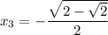 x_{3} = -\dfrac{\sqrt{2 - \sqrt{2}}}{2}