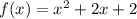 f(x) = x^{2} + 2x + 2