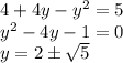 4+4y-y^2 = 5\\y^2-4y-1=0\\y = 2\pm\sqrt{5}