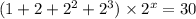 (1 + 2 + 2 {}^{2} + 2 {}^{3} ) \times 2 {}^{x} = 30