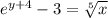 e^{y+4}-3 =\sqrt[5]{x}
