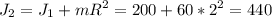 \displaystyle J_2=J_1+mR^2=200+60*2^2=440