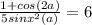 \frac{1+cos(2a)}{5sinx^{2}(a) } =6