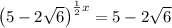 \left(5 - 2\sqrt{6} \right)^{\frac{1}{2} x} = 5 - 2\sqrt{6}